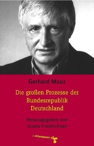 Mauz, Gerhard. Die großen Prozesse der Bundesrepublik Deutschland. zu Klampen! Verlag, 2011.