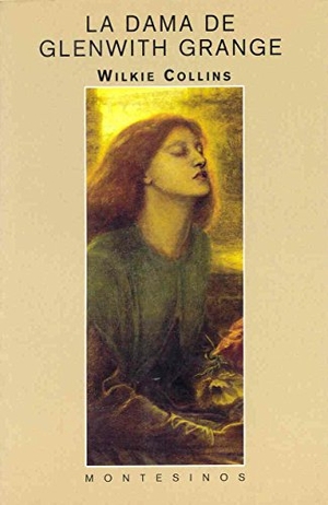 Collins, Wilkie. La dama de Glenwith Grange. Literatura y Ciencia, S.L., 2000.