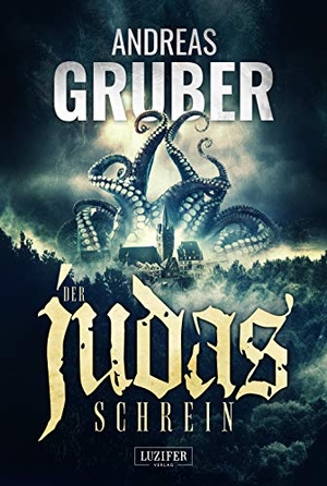 Gruber, Andreas. Der Judas-Schrein - Horror. LUZIFER Verlag Cyprus Ltd, 2020.