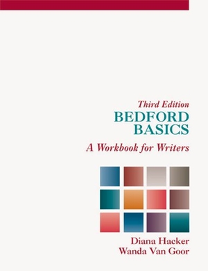 Hacker, Diana / Wanda van Goor. Bedford Basics - A Workbook for Writers. Bedford Books, 2012.
