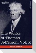 The Works of Thomas Jefferson, Vol. X (in 12 Volumes)