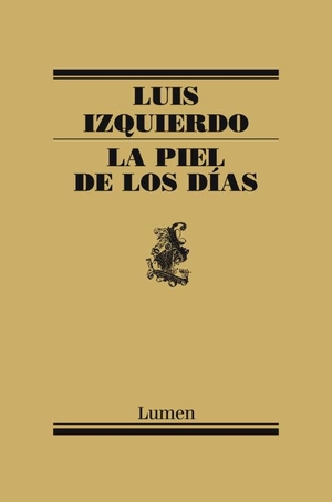 Izquierdo, Luis. La piel de los días. Editorial Lumen, 2013.