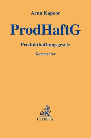 Kapoor, Arun (Hrsg.). Produkthaftungsgesetz. ProdHaftG - Kommentar. C.H. Beck, 2023.