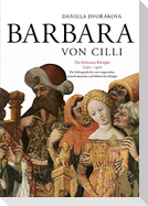 Barbara von Cilli: Die schwarze Königin (1392¿1451)