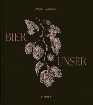 Hasenbeck, Mareike. Bier Unser. Callwey GmbH, 2023.