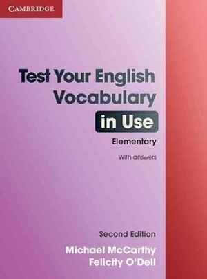 O'Dell, Felicity / Michael Mccarthy. Test Your English Vocabulary in Use Elementary with Answers. Cambridge University Press, 2010.