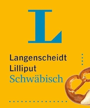 Langenscheidt Lilliput Schwäbisch - Hochdeutsch-Schwäbisch/ Schwäbisch-Hochdeutsch. Langenscheidt bei PONS, 2023.