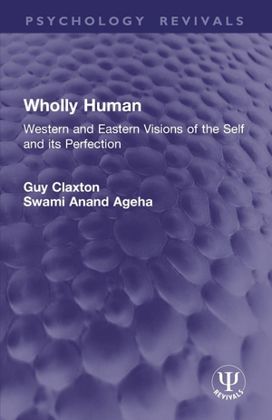 Claxton, Guy / Swami Anand Ageha. Wholly Human - Western and Eastern Visions of the Self and its Perfection. Routledge, 2026.