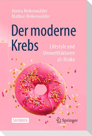 Der moderne Krebs - Lifestyle und Umweltfaktoren als Risiko