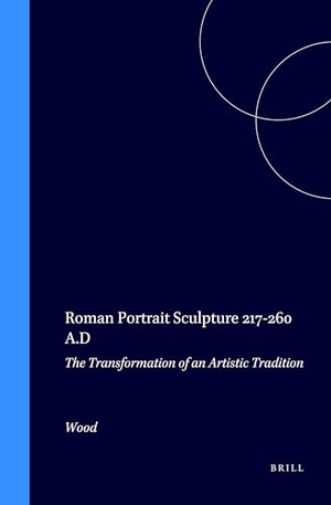 Wood. Roman Portrait Sculpture 217-260 A.D - The Transformation of an Artistic Tradition. Brill, 1986.