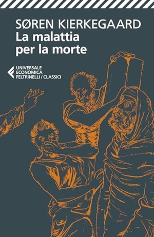 Kierkegaard, Søren. La malattia per la morte. La malattia mortale. Feltrinelli, 2024.