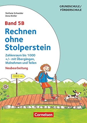 Schneider, Stefanie / Anna Kistler. Rechnen ohne Stolperstein - Neubearbeitung Band 5B - Zahlenraum bis 1000 +/- mit Übergängen, Malnehmen und Teilen - Arbeitsheft/Fördermaterial. Cornelsen Vlg Scriptor, 2017.