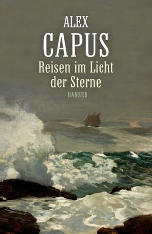 Capus, Alex. Reisen im  Licht der Sterne. Carl Hanser Verlag, 2015.