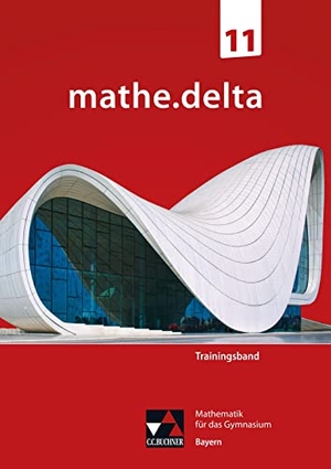 Brendel, Anne / Fuchs, Sabrina et al. mathe.delta Bayern Trainingsband 11. Buchner, C.C. Verlag, 2023.
