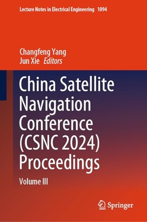 Xie, Jun / Changfeng Yang (Hrsg.). China Satellite Navigation Conference (CSNC 2024) Proceedings - Volume III. Springer Nature Singapore, 2023.