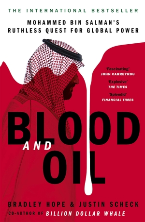 Hope, Bradley / Justin Scheck. Blood and Oil - Mohammed bin Salman's Ruthless Quest for Global Power. Hodder And Stoughton Ltd., 2021.