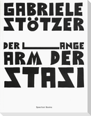 Gabriele Stötzer. Der lange Arm der Stasi
