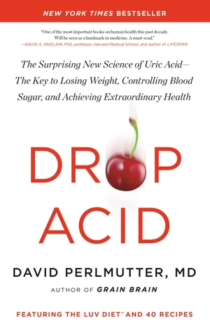 Perlmutter, David. Drop Acid - The Surprising New Science of Uric Acid--The Key to Losing Weight, Controlling Blood Sugar, and Achieving Extraordinary Health. Little, Brown Books for Young Readers, 2022.