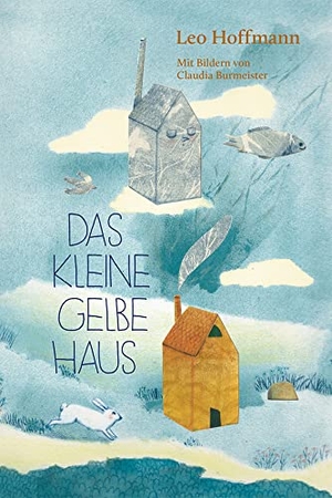 Hoffmann, Leo. Das kleine gelbe Haus. Freies Geistesleben GmbH, 2022.