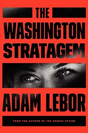 Lebor, Adam. The Washington Stratagem - A Yael Azoulay Novel. HarperCollins, 2014.