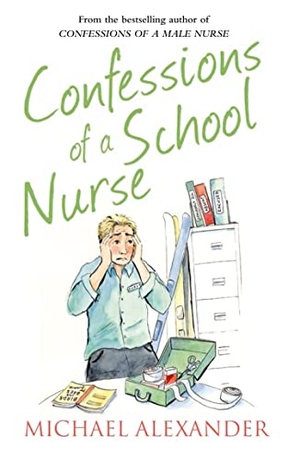 Alexander, Michael. Confessions of a School Nurse. HarperCollins, 2015.
