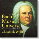 Bach's Musical Universe Lib/E: The Composer and His Work