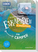 52 kleine & große Eskapaden in Deutschland - Für Camper