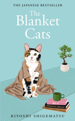 Shigematsu, Kiyoshi. The Blanket Cats. Quercus Publishing Plc, 2024.