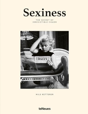 Ketterer, Nils. Sexiness - The Secret of Irresistible Charm. teNeues Verlag, 2026.