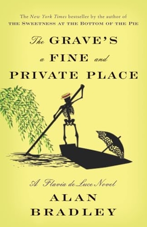 Bradley, Alan. The Grave's a Fine and Private Place - A Flavia de Luce Novel. Random House Publishing Group, 2018.