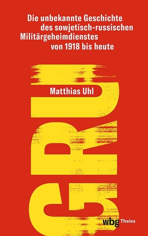 Uhl, Matthias. GRU - Die unbekannte Geschichte des sowjetisch-russischen Militärgeheimdienstes von 1918 bis heute. Herder Verlag GmbH, 2024.
