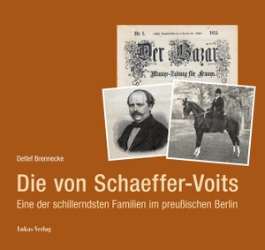 Brennecke, Detlef. Die von Schaeffer- Voits - Eine der schillerndsten Familien im preußischen Berlin. Lukas Verlag, 2022.