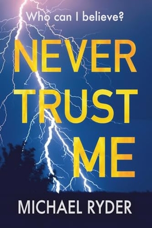 Ryder, Michael. Never Trust Me. Thomas Publishing, 2023.