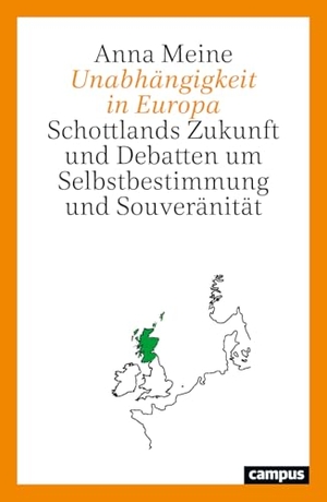 Meine, Anna. Unabhängigkeit in Europa - Schottlands Zukunft und Debatten um Selbstbestimmung und Souveränität. Campus Verlag GmbH, 2026.