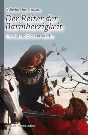 Hünermann, Wilhelm. Der Reiter der Barmherzigkeit - Ein Lebensbild des hl. Martin. Kehl, Petra Verlag, 2023.