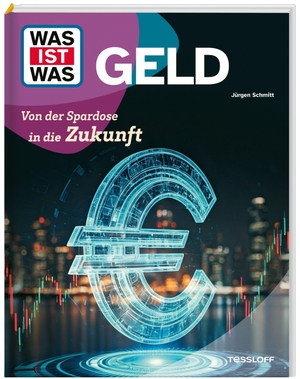 Schmitt, Jürgen. WAS IST WAS Geld. Von der Spardose in die Zukunft. Tessloff Verlag, 2026.