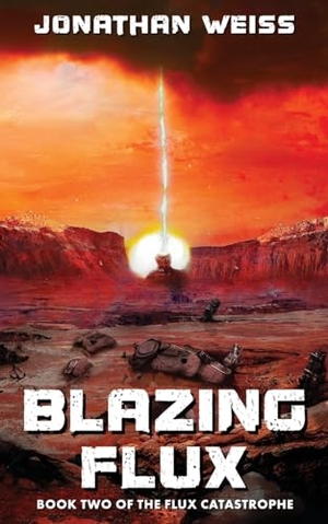 Weiss, Jonathan. Blazing Flux - Book Two of The Flux Catastrophe. Helixic Books, 2024.