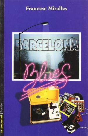 Miralles, Francesc. Barcelona blues. Ediciones de La Tempestad, S.L., 2004.