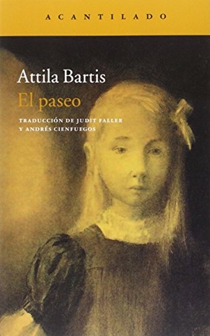 Bartis, Attila. El paseo. Acantilado, 2016.