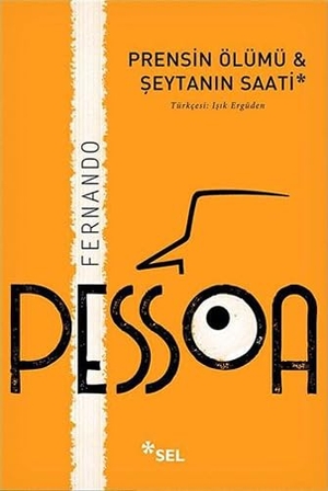 Pessoa, Fernando. Prensin Ölümü ve Seytanin Saati. Sel Yayincilik, 2018.