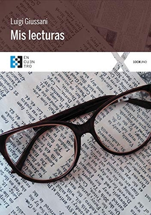 Giussani, Luigi / Giussani, Carmen et al. Mis lecturas. Ediciones Encuentro, S.A., 2020.