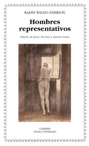 Emerson, Ralph Waldo / Javier Alcoriza Vento. Hombres representativos. Ediciones Cátedra, 2008.