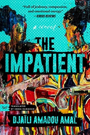 Amal, Djaili Amadou. The Impatient - A Novel. HarperCollins Publishers Inc, 2023.