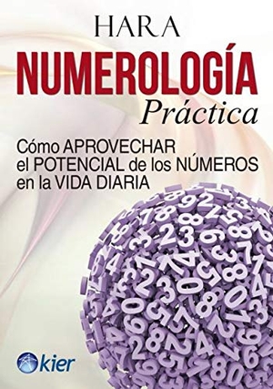 Hara. Numerología práctica : cómo aprovechar el potencial de los números en la vida diaria. Editorial Kier España S.L., 2021.