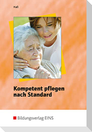 Kompetent pflegen nach Standard. Lehr- / Fachbuch