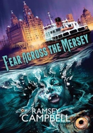 Campbell, Ramsey. Fear Across the Mersey. PS Publishing, 2024.