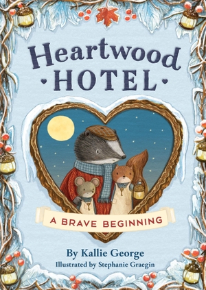 George, Kallie / Stephanie Graegin. Heartwood Hotel - A Brave Beginning. John Murray Business, 2026.