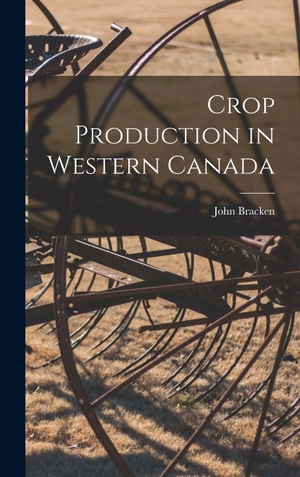 Bracken. Crop Production in Western Canada. Tradd Street Press, 2022.