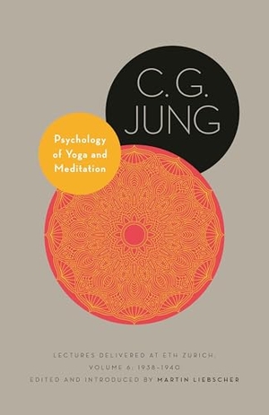 Jung, C. G.. Psychology of Yoga and Meditation - Lectures Delivered at ETH Zurich, Volume 6: 1938-1940. Princeton University Press, 2023.