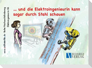 ... und die Elektroingenieurin kann sogar durch Stahl schauen